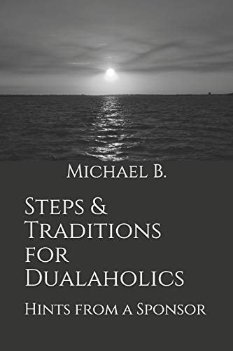 Steps and Traditions for Dualaholics Hints from a Sponsor