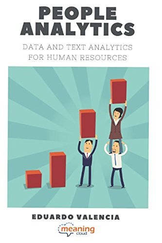 People Analytics. Data and Text Analytics for Human Resources
