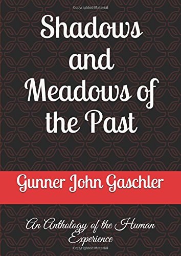 Shadows and Meadows of the Past An Anthology of the Human Experience