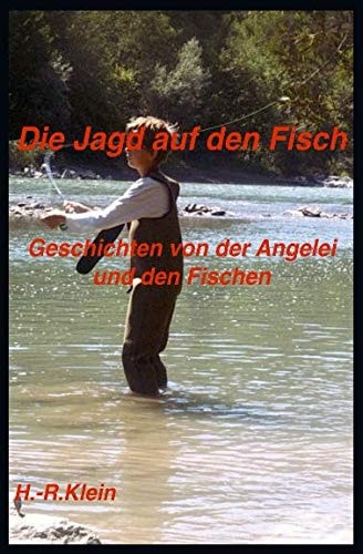 Die Jagd Auf Den Fisch Geschichten Von der Angelei und Den Fischen