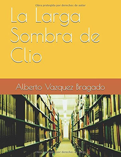 La Larga Sombra de Clío