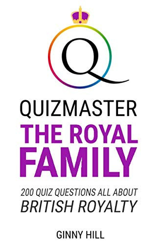 Quizmaster the Royal Family Quiz Questions All about British Royalty