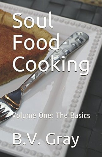 Soul Food Cooking Volume One: the Basics
