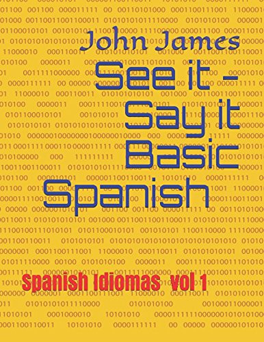 See It - Say It Basic Spanish Spanish Idiomas Vol 1