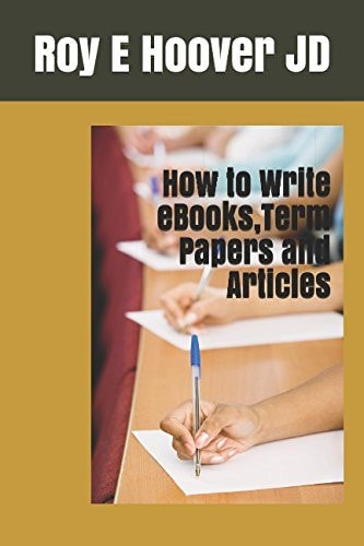 How to Write EBooks, Term Papers and Articles