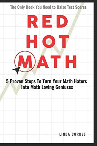 RED Hot MATH 5 Proven Steps to Turn Your Math Haters Into Math-Loving Geniuses