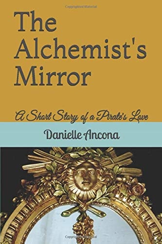 The Alchemist's Mirror A Short Story of a Pirate's Love