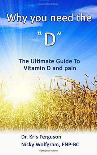 Why You Need the D The Ultimate Guide to Vitamin D and Pain