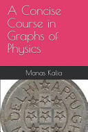 A Concise Course in Graphs of Physics