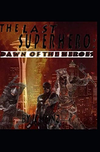 The Last Superhero Dawn of the Heroes