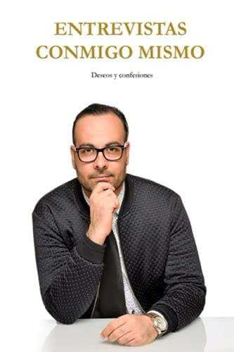 Entrevistas Conmigo Mismo Deseos y Confesiones