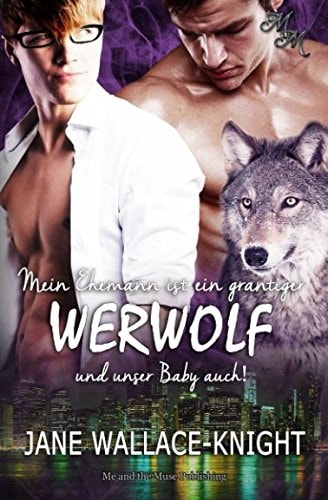 Mein Ehemann Ist ein Grantiger Werwolf und Unser Baby Auch!