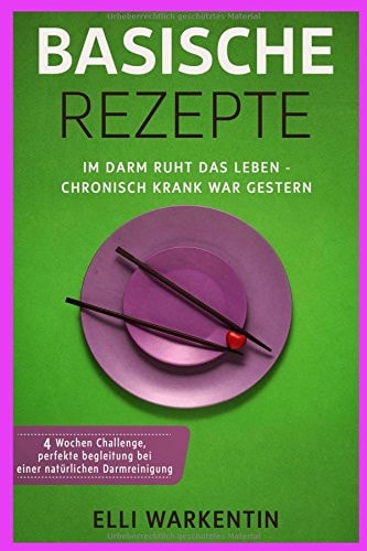 Basische Rezepte Im Darm Ruht das Leben - Chronisch Krank War Gestern