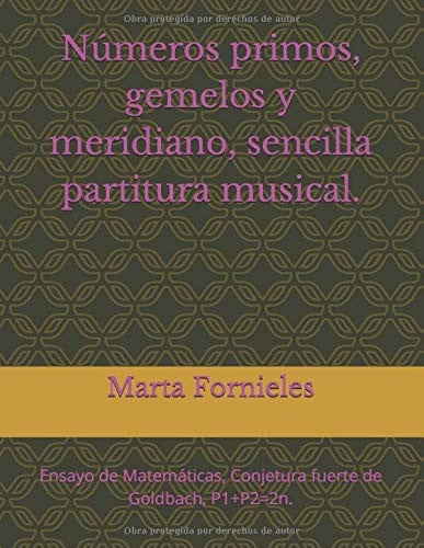 Números Primos, Gemelos y Meridiano, Sencilla Partitura Musical Ensayo de Matemáticas, Conjetura Fuerte de Goldbach, P1+P2=2n