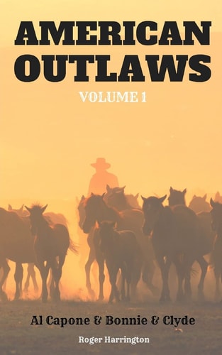 American Outlaws Volume 1 Al Capone and Bonnie and Clyde - 2 Books In 1