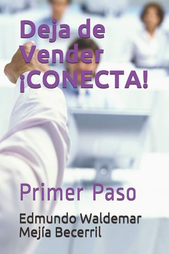 Deja de Vender ¡CONECTA! Primer Paso
