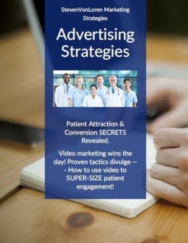 Advertising Strategies 7 Easy Steps to Patient Attraction Through Video Marketing