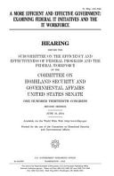 A More Efficient and Effective Government: Examining Federal IT Initiatives and the IT Workforce