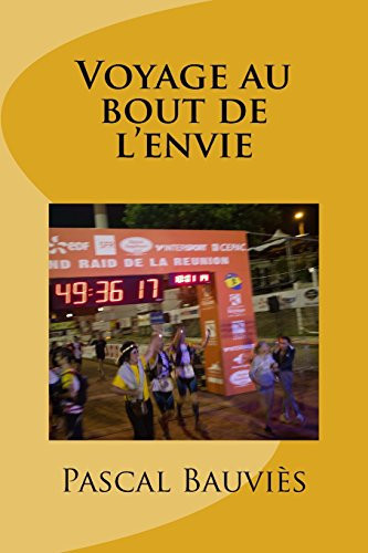 Voyage Au Bout de L'envie Hymne Au Grand Raid