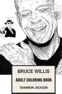 Bruce Willis Adult Coloring Book Die Hard Star and Action Movies Prodigy, Cynical and Strong Actor Inspired Adult Coloring Book