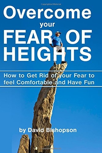 Overcome Your Fear of Heights How to Get Rid of Your Fear to Feel Comfortable and Have Fun