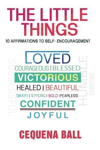 The Little Things 10 Affirmations to Self- Encouragement