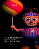 Five Nights at Freddy's Balloon Boy Notebook: Blank Book for Freddy Lover, Journal, Diary, Workbook, Planner, Animatronic, Gift for Christmas