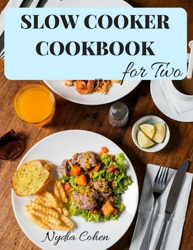 Slow Cooker Cookbook for Two Easy and Healthy