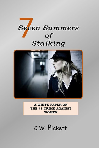 Seven Summers of Stalking A Whitepaper on the #1 Crime Against Women