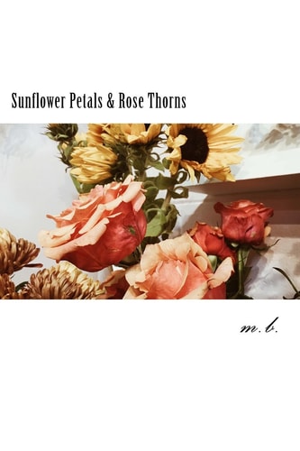 Sunflower Petals and Rose Thorns