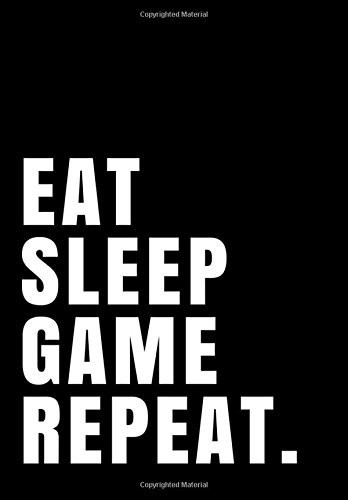 Eat Sleep Game Repeat Notebook Journal Ruled Paper 110 Pages 7 X10 : Gaming, Video Game, Online Gamer
