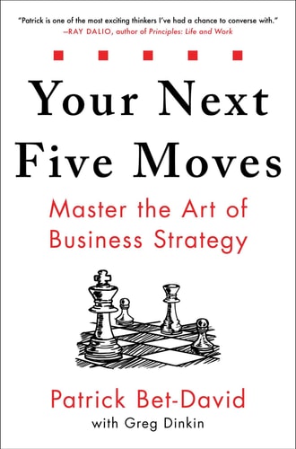 Your Next Five Moves: Master the Art of Business Strategy
