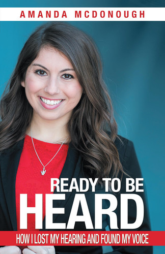 Ready to Be Heard How I Lost My Hearing and Found My Voice
