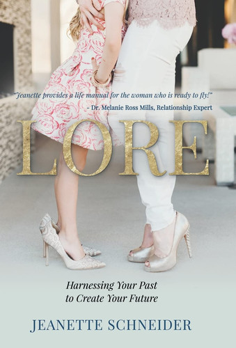Lore Harnessing Your Past to Create Your Future