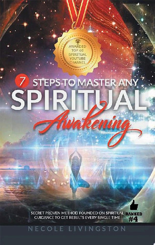 7 Steps to Master Any Spiritual Awakening SECRET PROVEN METHOD FOUNDED ON SPIRITUAL GUIDANCE TO GET RESULTS EVERY SINGLE TIME