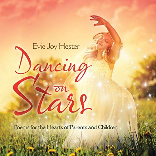 Dancing on Stars Poems for the Hearts of Parents and Children