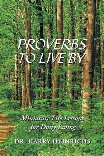 Proverbs to Live By Miniature Life Lessons for Daily Living