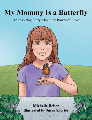 My Mommy Is a Butterfly An Inspiring Story About the Power of Love