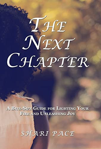 The Next Chapter A Bite-Size Guide for Lighting Your Fire and Unleashing Joy