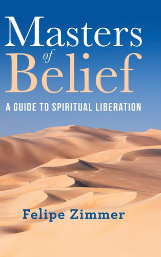 Masters of Belief A Guide to Spiritual Liberation