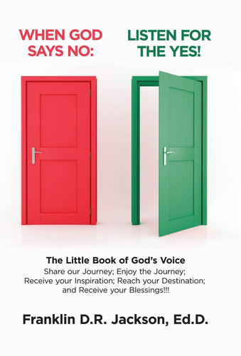 When God Says No Listen for the Yes!: The Little Book of God's Voice. Share Our Journey. Enjoy the Journey, Receive Your Inspiration, Reach Your Destination: Receive Your Blessings!!!