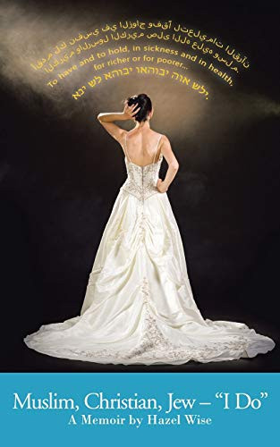 Muslim, Christian, Jew - "I Do" A Memoir