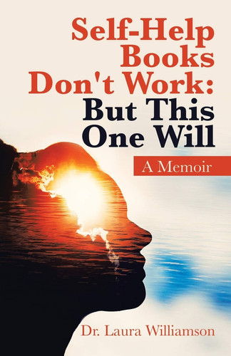 Self-Help Books Don't Work But This One Will: A Memoir