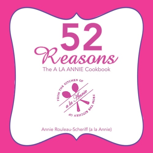 52 Reasons The a La Annie Cookbook