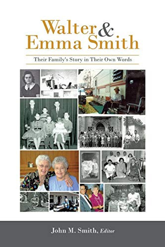 Walter & Emma Smith Their Family's Story in Their Own Words