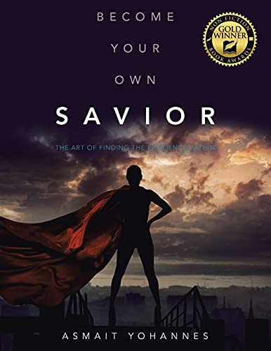 Become Your Own Savior The Art of Finding the Resilience Within