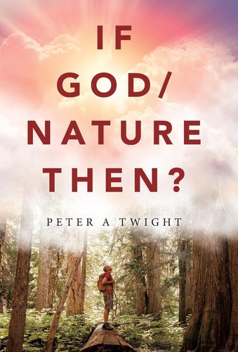 If God/Nature, Then? Cultivate Awareness of the Spiritual Presence in Daily Life with the Consciousness of the Universe