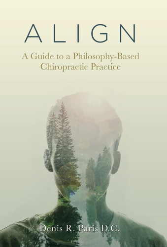 A L I G N A Guide to a Philosophy-Based Chiropractic Practice
