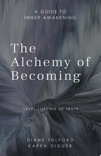 The Alchemy of Becoming A guide to inner awakening