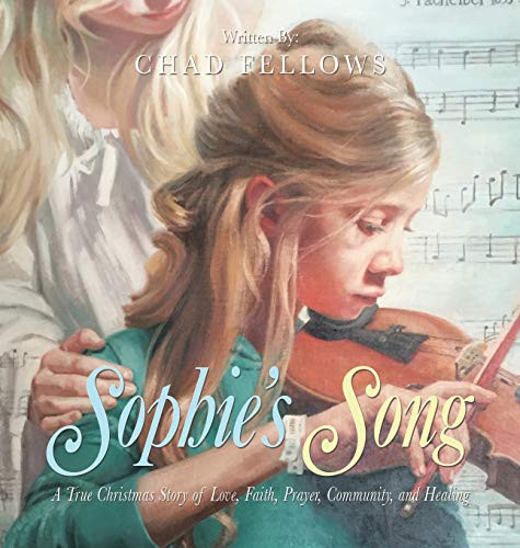 Sophie's Song A True Christmas Story of Love, Faith, Prayer, Community, and Healing